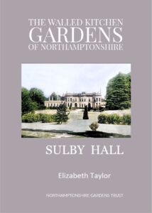 Front cover of "The Walled Kitchen Gardens of Northamptonshire, Sulby Hall" by Elizabeth Taylor, published by Northamptonshire Gardens Trust.